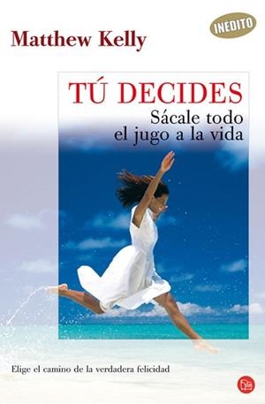 TU DECIDES. SACALE TODO EL JUGO A LA VIDA (PLG 147/1) | 9788466368810 | KELLY, MATTHEW | Llibreria Aqualata | Comprar llibres en català i castellà online | Comprar llibres Igualada