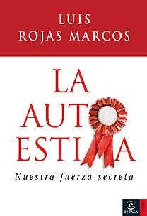 AUTOESTIMA, LA. NUESTRA FUERZA SECRETA | 9788467024654 | ROJAS MARCOS, LUIS | Llibreria Aqualata | Comprar libros en catalán y castellano online | Comprar libros Igualada