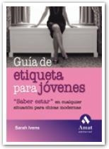 GUIA DE ETIQUETA PARA JOVENES | 9788497352901 | IVENS, SARAH | Llibreria Aqualata | Comprar libros en catalán y castellano online | Comprar libros Igualada