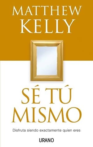 SE TU MISMO | 9788479536411 | KELLY, MATTHEW | Llibreria Aqualata | Comprar llibres en català i castellà online | Comprar llibres Igualada