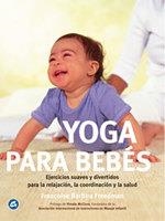 YOGA PARA BEBES | 9788484450276 | BARBIRA FREEDMAN, FRANÇOISE | Llibreria Aqualata | Comprar libros en catalán y castellano online | Comprar libros Igualada