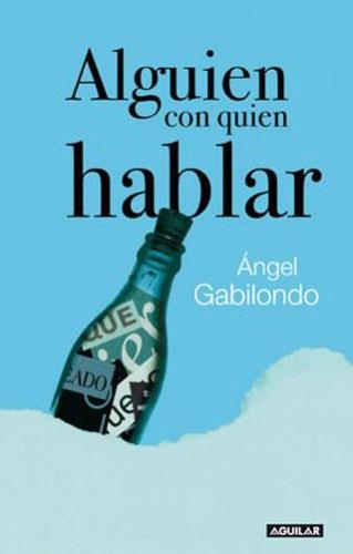 ALGUIEN CON QUIEN HABLAR | 9788403098589 | GABILONDO, ANGEL | Llibreria Aqualata | Comprar libros en catalán y castellano online | Comprar libros Igualada