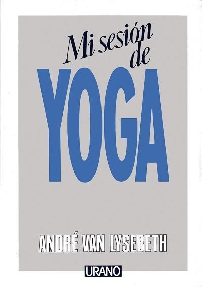 MI SESION DE YOGA | 9788486344207 | VAN LYSEBETH, ANDRE | Llibreria Aqualata | Comprar libros en catalán y castellano online | Comprar libros Igualada