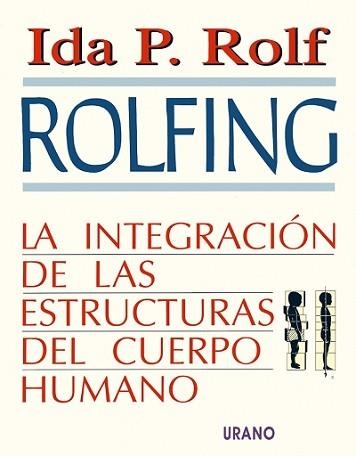 ROLFING.LA INTEGRACION DE LAS ESTRUCTURAS DEL CUERPO | 9788479530631 | ROLF, IDA | Llibreria Aqualata | Comprar libros en catalán y castellano online | Comprar libros Igualada