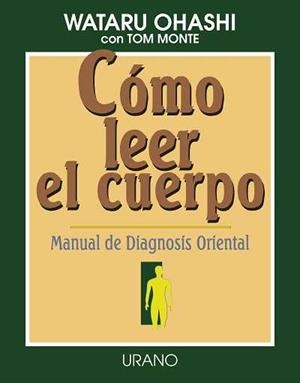COMO LEER EL CUERPO.MANUAL DE DIAGNOSIS ORIENTAL | 9788479531140 | OHASHI, WATARI | Llibreria Aqualata | Comprar llibres en català i castellà online | Comprar llibres Igualada