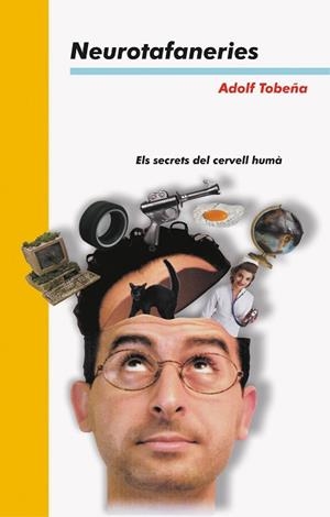 NEUROTAFANERIES.ELS SECRETS DEL CERVELL HUMA | 9788476603307 | TOBEÑA. ADOLF | Llibreria Aqualata | Comprar llibres en català i castellà online | Comprar llibres Igualada
