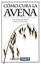 COMO CURA LA AVENA | 9788479013349 | PROS, MIQUEL | Llibreria Aqualata | Comprar libros en catalán y castellano online | Comprar libros Igualada
