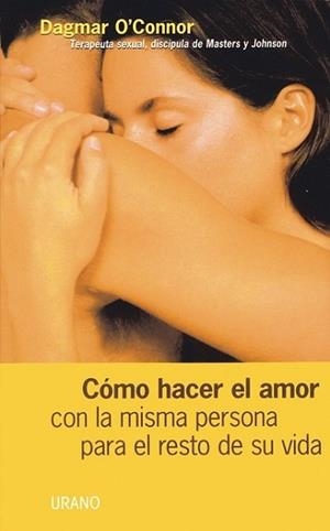 COMO HACER EL AMOR CON LA MISMA PERSONA PARA EL RESTO DE TU | 9788479532727 | O'CONNOR, DAGMAR | Llibreria Aqualata | Comprar llibres en català i castellà online | Comprar llibres Igualada