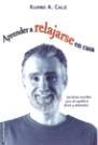 APRENDER A RELAJARSE EN CASA | 9788427024250 | CALLE, RAMIRO A | Llibreria Aqualata | Comprar libros en catalán y castellano online | Comprar libros Igualada
