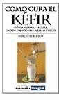 COMO CURA EL KEFIR (MANUALES) | 9788479013806 | BLASCO, MERCEDES | Llibreria Aqualata | Comprar libros en catalán y castellano online | Comprar libros Igualada