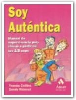 SOY AUTENTICA. MANUAL SUPERVIV. CHICAS A PARTIR 13 AÑOS | 9788480886369 | COLLINS, YVONNE | Llibreria Aqualata | Comprar libros en catalán y castellano online | Comprar libros Igualada