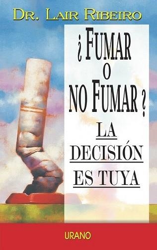 FUMAR O NO FUMAR. LA DECISION ES TUYA | 9788479534813 | RIBEIRO, DR. LAIR | Llibreria Aqualata | Comprar libros en catalán y castellano online | Comprar libros Igualada