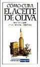 COMO CURA EL ACEITE DE OLIVA (MANUALES) | 9788479018108 | Llibreria Aqualata | Comprar llibres en català i castellà online | Comprar llibres Igualada