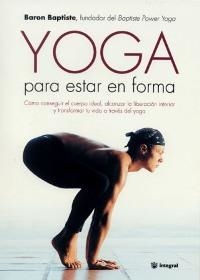 YOGA PARA ESTAR EN FORMA | 9788479019624 | BAPTISTE, BARON | Llibreria Aqualata | Comprar llibres en català i castellà online | Comprar llibres Igualada