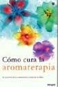 COMO CURA LA AROMATERAPIA (ENERGIAS) | 9788479019549 | FISZBEIN, ROSA MARIA | Llibreria Aqualata | Comprar libros en catalán y castellano online | Comprar libros Igualada