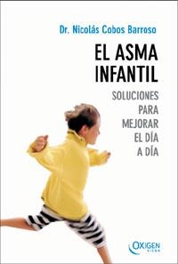 ASMA INFANTIL, EL. SOLUCIONES PARA MEJORAR EL DIA A DIA (OXI | 9788483302231 | COBOS, DR. NICOLAS | Llibreria Aqualata | Comprar llibres en català i castellà online | Comprar llibres Igualada