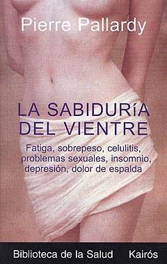 SABIDURIA DEL VIENTRE | 9788472455535 | PALLARDY, PIERRE | Llibreria Aqualata | Comprar libros en catalán y castellano online | Comprar libros Igualada