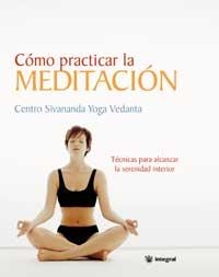 COMO PRACTICAR LA MEDITACION | 9788478710768 | YOGA VEDANTA, CENTRO SIVANANDA | Llibreria Aqualata | Comprar llibres en català i castellà online | Comprar llibres Igualada