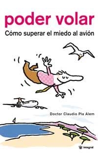 PODER VOLAR, COMO SUPERAR EL MIEDO AL AVIION | 9788478712427 | PLA ALEM, CLAUDIO | Llibreria Aqualata | Comprar libros en catalán y castellano online | Comprar libros Igualada