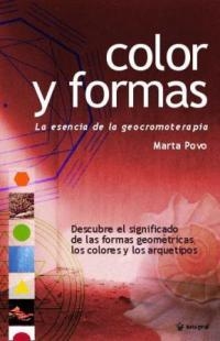 COLOR Y FORMAS, ESENCIA DE LA GEOCROMOTERAPIA | 9788478712441 | POVO, MARTA | Llibreria Aqualata | Comprar libros en catalán y castellano online | Comprar libros Igualada