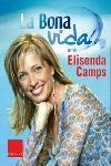 BONA VIDA AMB ELISENDA CAMPS, LA | 9788466406123 | CAMPS, ELISENDA | Llibreria Aqualata | Comprar libros en catalán y castellano online | Comprar libros Igualada