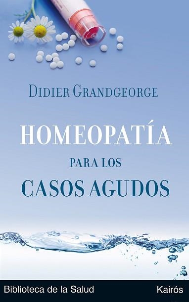 HOMEOPATIA PARA LOS CASOS AGUDOS (BIB. DE LA SALUD) | 9788472455894 | GRANDGEORGE, DIDIER | Llibreria Aqualata | Comprar libros en catalán y castellano online | Comprar libros Igualada