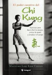 PODER CURATIVO DEL CHI KUNG, EL (TECNICAS CORPORALES) | 9788478713066 | CHUEN, LAM KAM | Llibreria Aqualata | Comprar llibres en català i castellà online | Comprar llibres Igualada