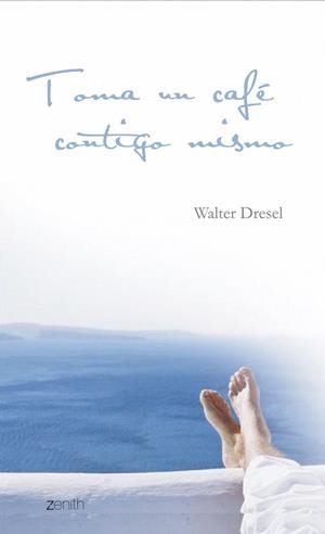 TOMA UN CAFE CONTIGO MISMO (ZENITH) | 9788445080023 | DRESEL, WALTER | Llibreria Aqualata | Comprar llibres en català i castellà online | Comprar llibres Igualada