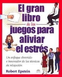 GRAN LIBRO DE LOS JUEGOS PARA ALIVIAR EL ESTRES, EL | 9788495456618 | EPSTEIN, ROBERT | Llibreria Aqualata | Comprar llibres en català i castellà online | Comprar llibres Igualada