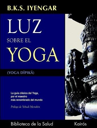 LUZ SOBRE EL YOGA | 9788472455955 | IYENGAR, BKS | Llibreria Aqualata | Comprar libros en catalán y castellano online | Comprar libros Igualada