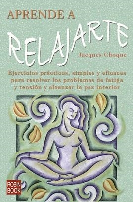 APRENDE A RELAJARTE | 9788479278229 | CHOQUE, JACQUES | Llibreria Aqualata | Comprar libros en catalán y castellano online | Comprar libros Igualada