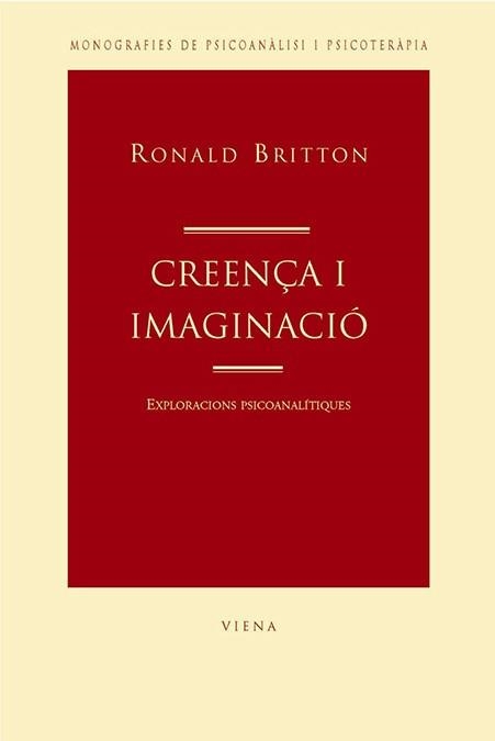 CREENÇA I IMAGINACIO. EXPLORACIONS PSICOANALITIQUES (MONOGRA | 9788483303214 | BRITTON, RONALD | Llibreria Aqualata | Comprar libros en catalán y castellano online | Comprar libros Igualada