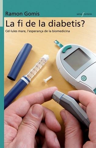 FI DE LA DIABETIS?, LA (SENSE FRONTERES 21) | 9788498240955 | GOMIS DE BARBERA, RAMON | Llibreria Aqualata | Comprar llibres en català i castellà online | Comprar llibres Igualada