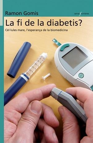 FI DE LA DIABETIS?, LA (SENSE FRONTERES 21) | 9788498240955 | GOMIS DE BARBERA, RAMON | Llibreria Aqualata | Comprar libros en catalán y castellano online | Comprar libros Igualada