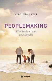 PEOPLEMAKING.ARTE DE CREAR UNA FAMILIA (INTEGRAL) | 9788478717538 | SATIR, VIRGINIA | Llibreria Aqualata | Comprar libros en catalán y castellano online | Comprar libros Igualada