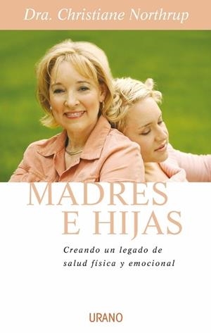 MADRES E HIJAS. SABIDURIA PARA UNA RELACION QUE DURA TODA LA | 9788479536220 | NORTHRUP, CHRISTIANE | Llibreria Aqualata | Comprar libros en catalán y castellano online | Comprar libros Igualada