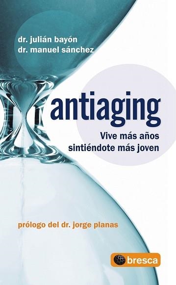 ANTIAGING | 9788493559007 | BAYON, JULIAN/SANCHEZ, MANUEL | Llibreria Aqualata | Comprar libros en catalán y castellano online | Comprar libros Igualada