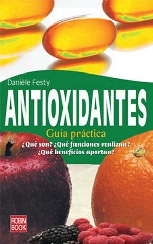 ANTIOXIDANTES. GUIA PRACTICA | 9788479278816 | FESTY, DANIELE | Llibreria Aqualata | Comprar libros en catalán y castellano online | Comprar libros Igualada