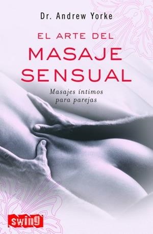 ARTE DEL MASAJE SENSUAL, EL | 9788496746022 | YORKE, ANDREW | Llibreria Aqualata | Comprar libros en catalán y castellano online | Comprar libros Igualada