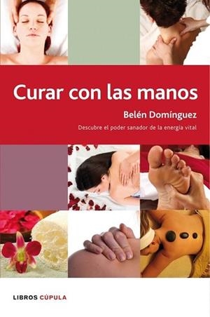 CURAR CON LAS MANOS | 9788448047696 | BELÉN DOMÍNGUEZ DE ANTONIO | Llibreria Aqualata | Comprar libros en catalán y castellano online | Comprar libros Igualada