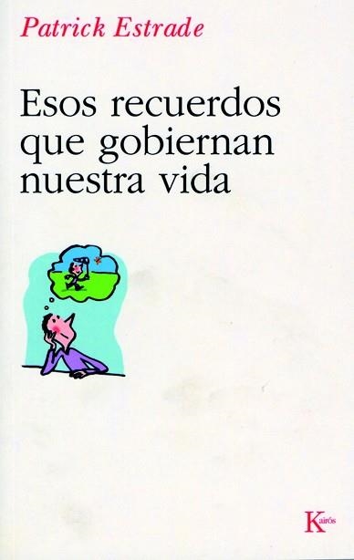 ESOS RECUERDOS QUE GOBIERNAN NUESTRA VIDA | 9788472456624 | ESTRADE, PATRICK | Llibreria Aqualata | Comprar libros en catalán y castellano online | Comprar libros Igualada