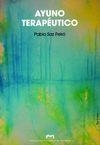 AYUNO TERAPEUTICO | 9788477339113 | SAZ, PABLO | Llibreria Aqualata | Comprar libros en catalán y castellano online | Comprar libros Igualada
