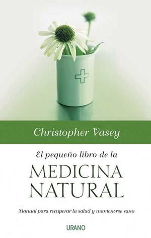 PEQUEÑO LIBRO DE LA MEDICINA NATURAL, EL | 9788479536664 | VASEY, CHRISTOPHER | Llibreria Aqualata | Comprar libros en catalán y castellano online | Comprar libros Igualada