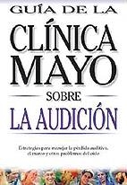 AUDICION, LA (GUIA CLINICA MAYO) | 9789706556943 | CLINICA MAYO | Llibreria Aqualata | Comprar libros en catalán y castellano online | Comprar libros Igualada