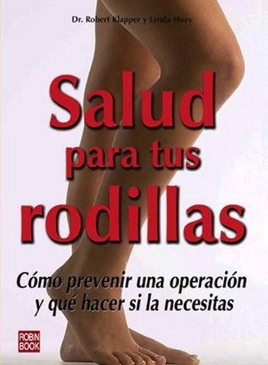 SALUD PARA TUS RODILLAS | 9788479277703 | KLAPPER, ROBERT / HUEY, LYNDA | Llibreria Aqualata | Comprar libros en catalán y castellano online | Comprar libros Igualada