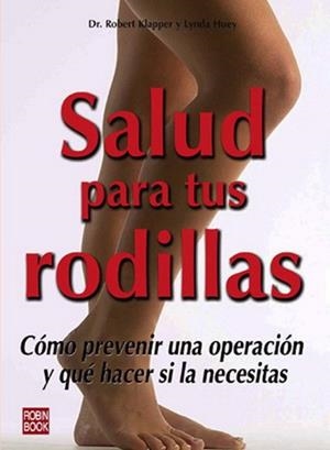 SALUD PARA TUS RODILLAS | 9788479277703 | KLAPPER, ROBERT / HUEY, LYNDA | Llibreria Aqualata | Comprar libros en catalán y castellano online | Comprar libros Igualada