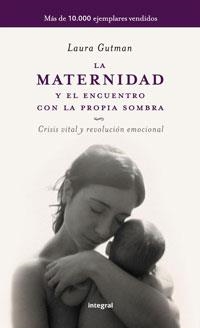 MATERNIDAD Y EL ENCUENTRO CON LA PROPIA SOMBRA, LA | 9788498673043 | GUTMAN, LAURA | Llibreria Aqualata | Comprar libros en catalán y castellano online | Comprar libros Igualada