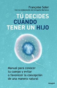 TU DECIDES CUANDO TENER UN HIJO | 9788498675375 | SOLER, FRANÇOISE | Llibreria Aqualata | Comprar llibres en català i castellà online | Comprar llibres Igualada