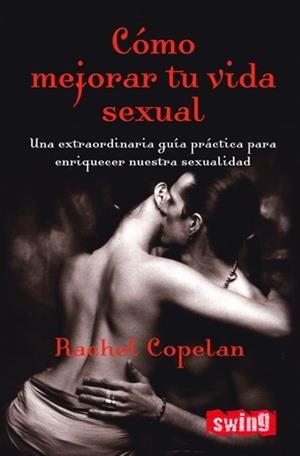 COMO MEJOR TU VIDA SEXUAL (SWING SEXUALIDAD) | 9788496746268 | COPELAN, RACHEL | Llibreria Aqualata | Comprar libros en catalán y castellano online | Comprar libros Igualada