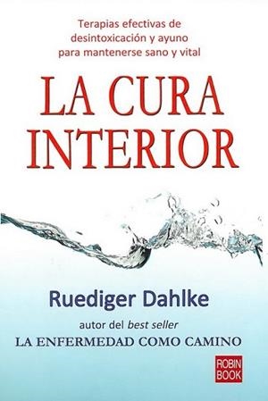 CURA INTERIOR, LA. TERAPIAS EFECTIVAS DE DESINTOXICACION Y | 9788499170039 | DAHLKE, RUEDIGER | Llibreria Aqualata | Comprar libros en catalán y castellano online | Comprar libros Igualada